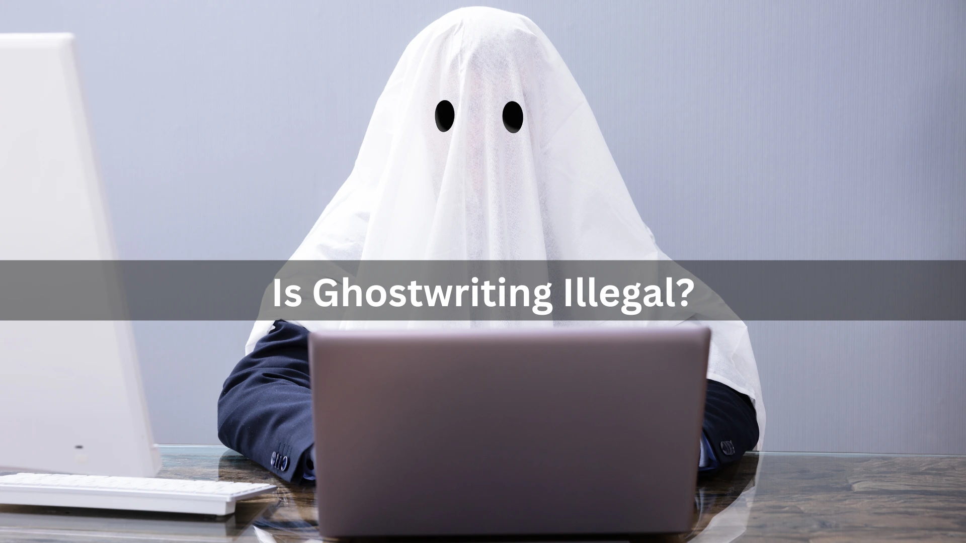 Is Ghostwriting Illegal? Unveiling the Legality and Ethics Behind Ghostwriting