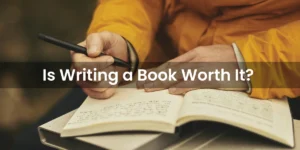 Is Writing a Book Worth It