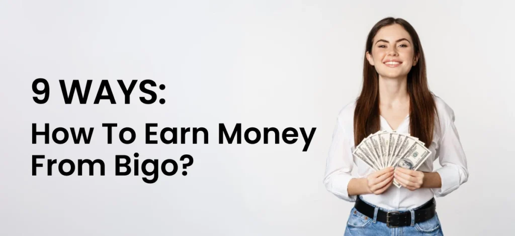 9 Ways: How To Earn Money From Bigo? 5 21