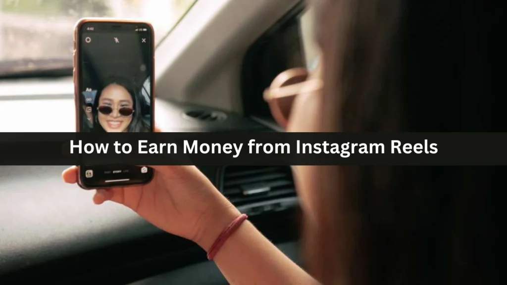 How to Earn Money from Instagram Reels
